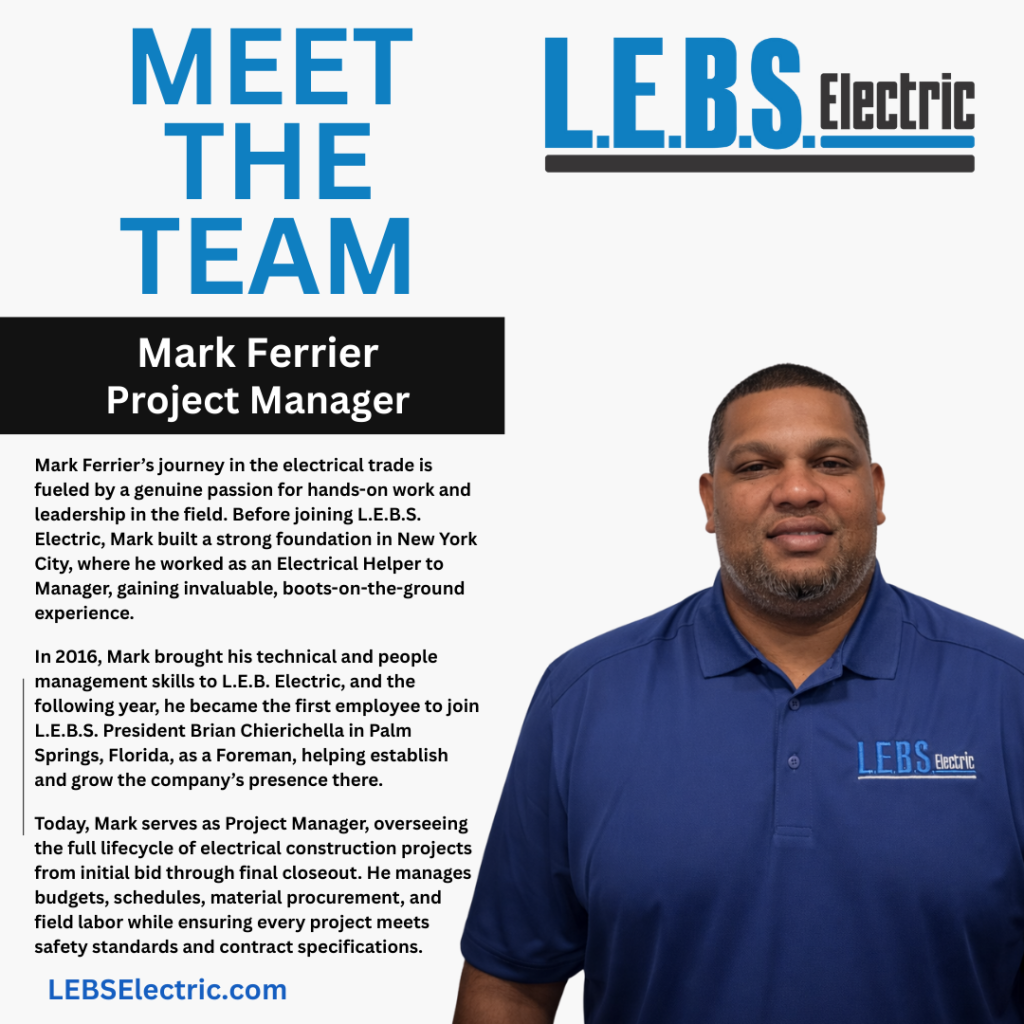 Meet Mark Ferrier, Project Manager and a Driving Force behind L.E.B.S. Electric’s Vision